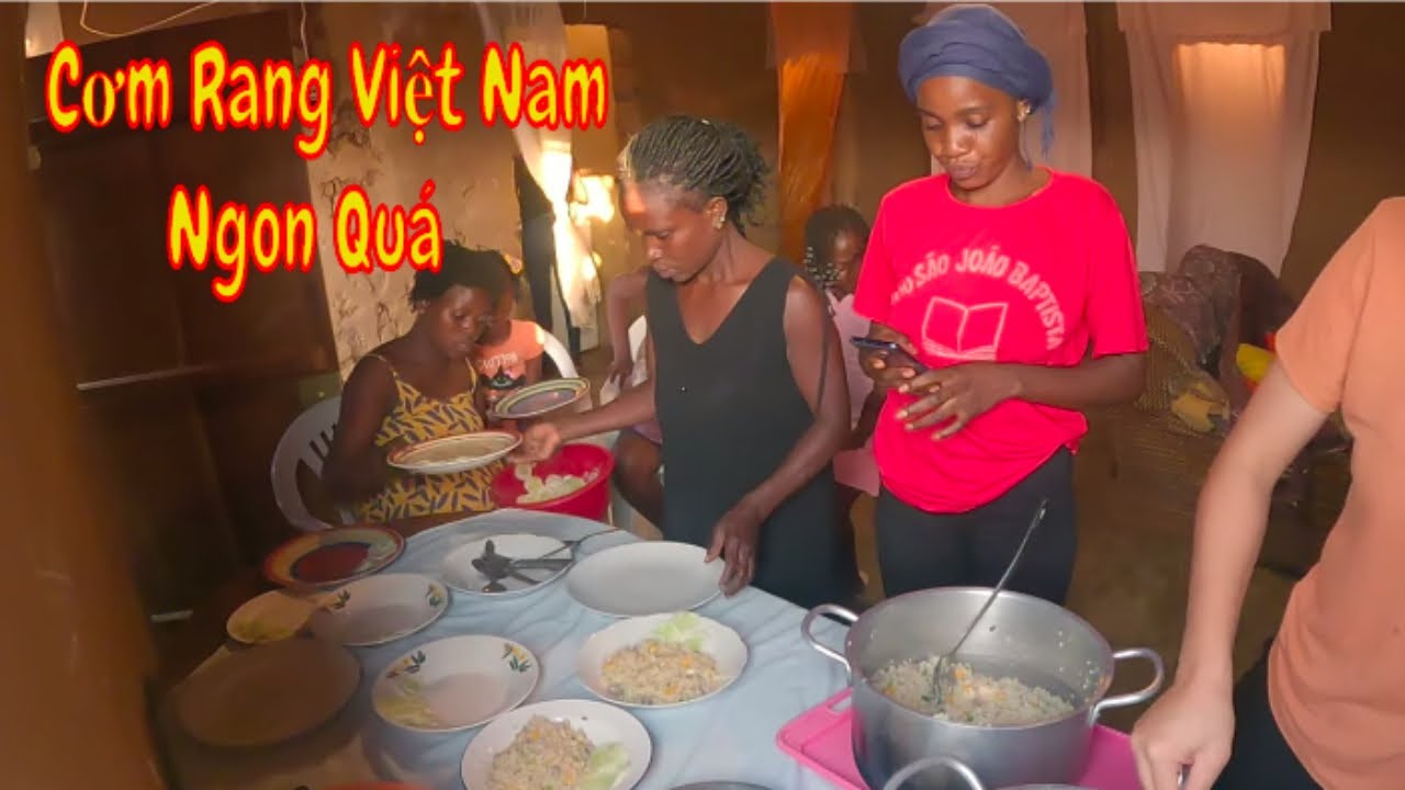 Hướng dẫn người Châu Phi nấu Cơm Rang Việt Nam| (2022)