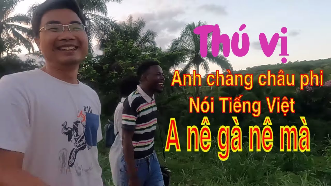 Lấy măng rừng và cười bò với anh chàng Châu Phi nói Tiếng Việt| (2022)