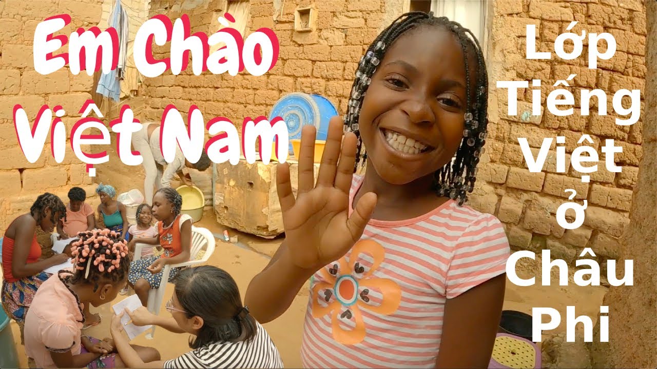 Lớp học tiếng Việt đầu tiên ở châu Phii (2022)